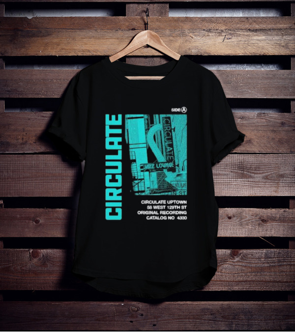 Circulate Uptown Jazz Lounge Side A Original Recording 58 West 129th St Catalog No 4330 T-Shirt