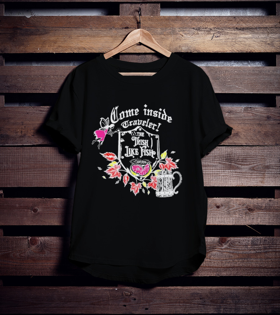 Come Inside Traveler The Trish Like Fish Tavern Fairy Ale And Autumn Leaves T-Shirt