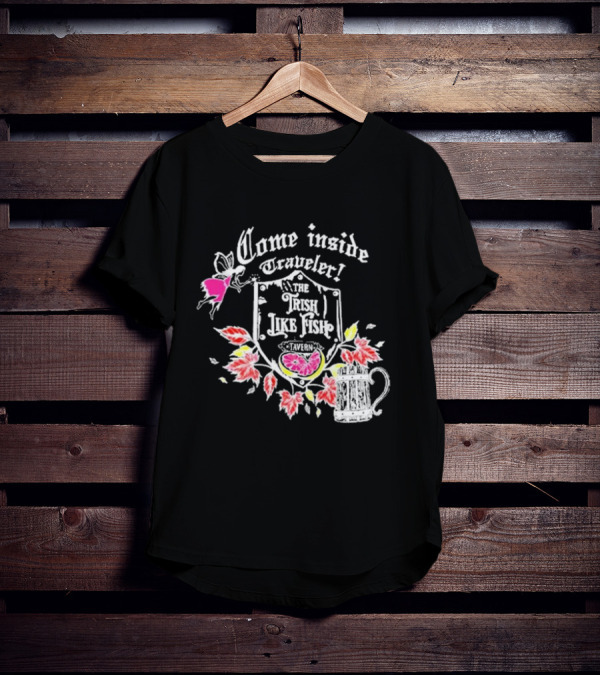 Come Inside Traveler The Trish Like Fish Tavern Fairy Ale And Autumn Leaves T-Shirt