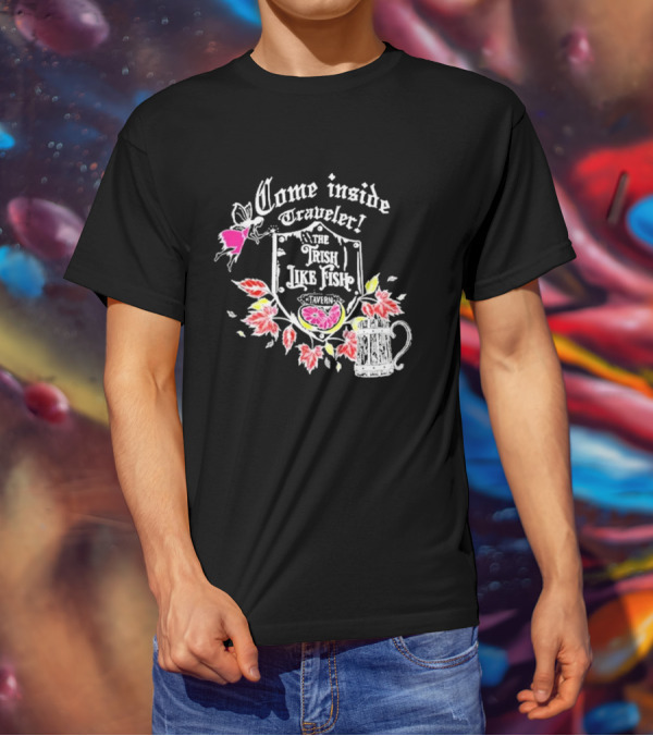 Come Inside Traveler The Trish Like Fish Tavern Fairy Ale And Autumn Leaves T-Shirt