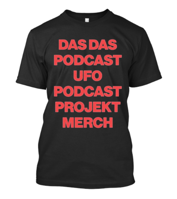 Das Das Podcast UFO Podcast Projekt Merch T-Shirt