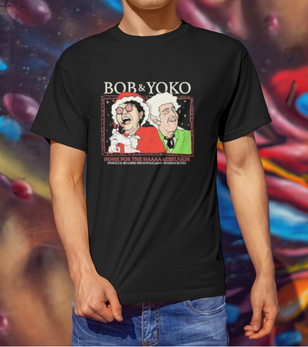 Bob And Yoko Home For The Haaaaaeeeuugh Timesuck Records Classic Holiday Duets T-Shirt