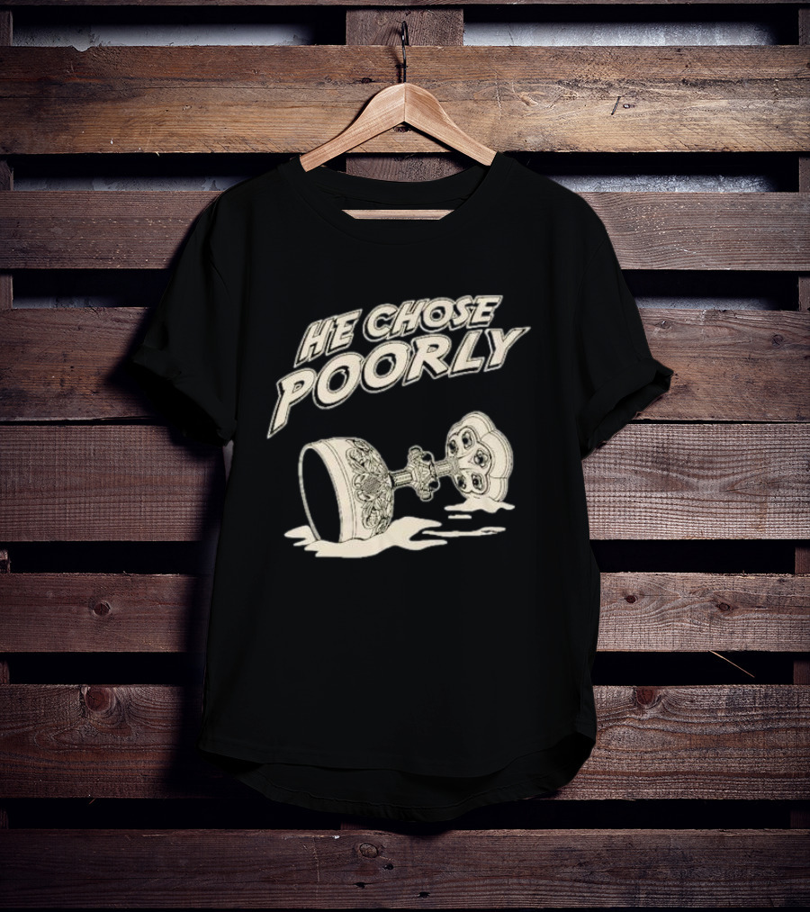 He Chose Poorly Indiana Grail Cup Spilled Milk T-Shirt