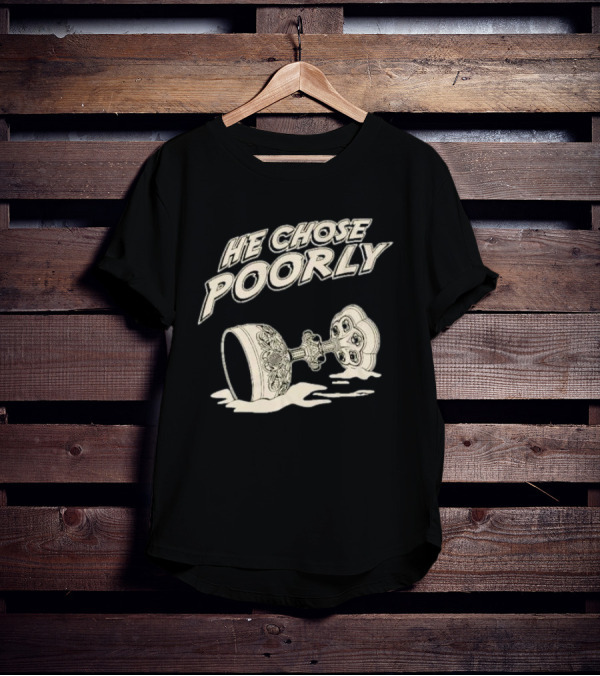 He Chose Poorly Indiana Grail Cup Spilled Milk T-Shirt