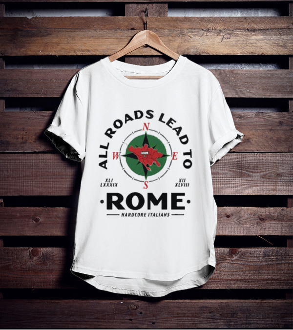All Roads Lead To Rome Compass Hardcore Italians XLI LXXXIX XII XLVIII T-Shirt