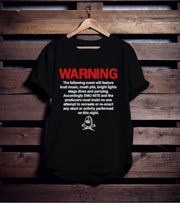 WARNING Emo Nite Event Loud Music Mosh Pits Stage Dives Partying T-Shirt
