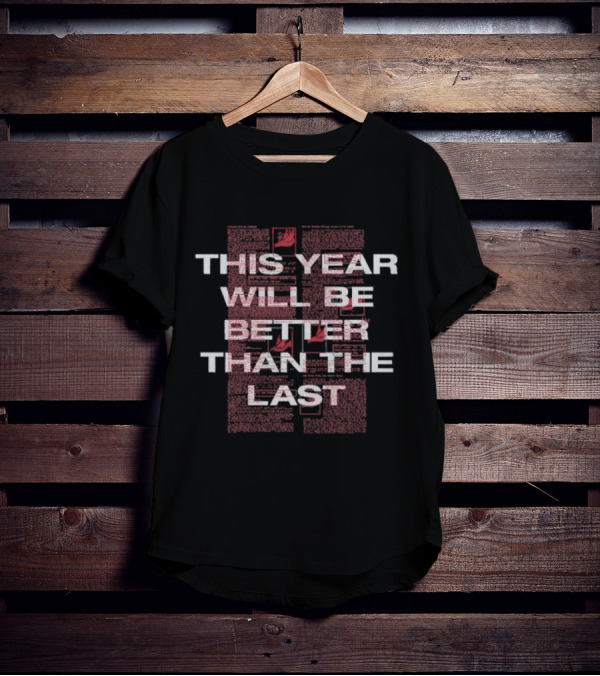 This Year Will Be Better Than The Last Black Red Text Block T-Shirt