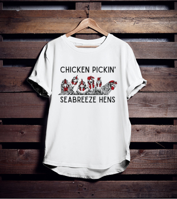 CHICKEN PICKIN' SEABREEZE HENS T-Shirt