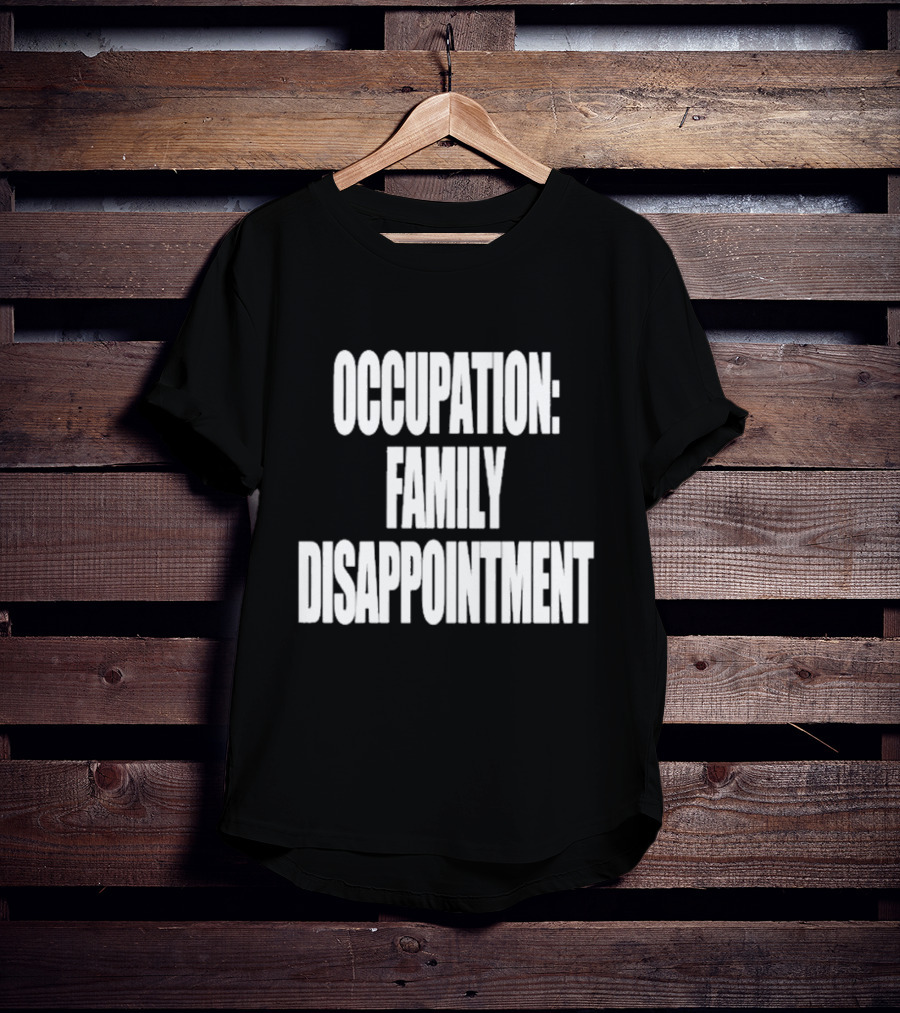 Kiyana Family Disappointment Occupation T-Shirt