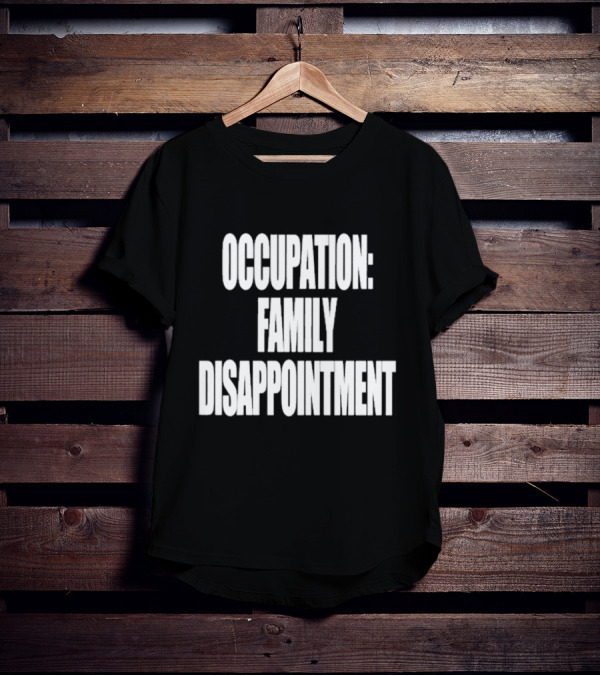 Kiyana Family Disappointment Occupation T-Shirt