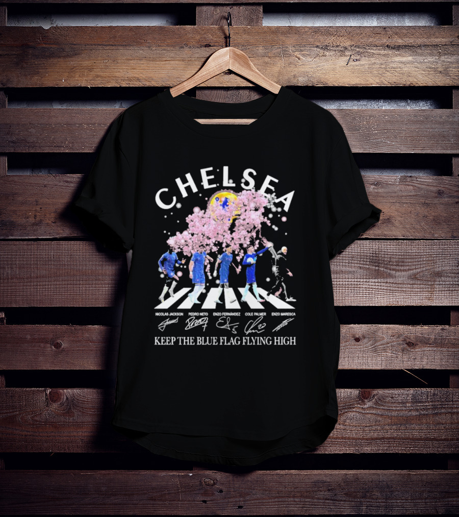 Chelsea Keep The Blue Flag Flying High Cherry Blossoms Bloom Nicolas Jackson Pedro Neto Enzo Fernandez Cole Palmer Enzo Maresca T-Shirt
