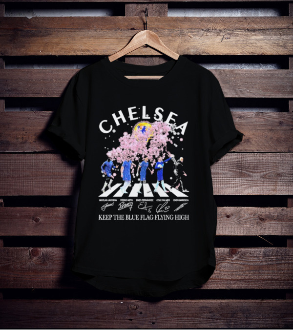 Chelsea Keep The Blue Flag Flying High Cherry Blossoms Bloom Nicolas Jackson Pedro Neto Enzo Fernandez Cole Palmer Enzo Maresca T-Shirt