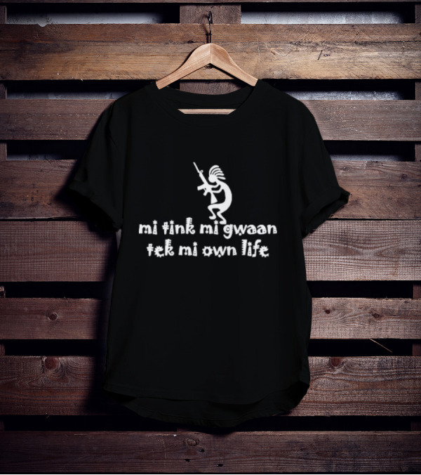 Mi Tink Mi Gwaan Tek Mi Own Life Native Figure With Gun T-Shirt