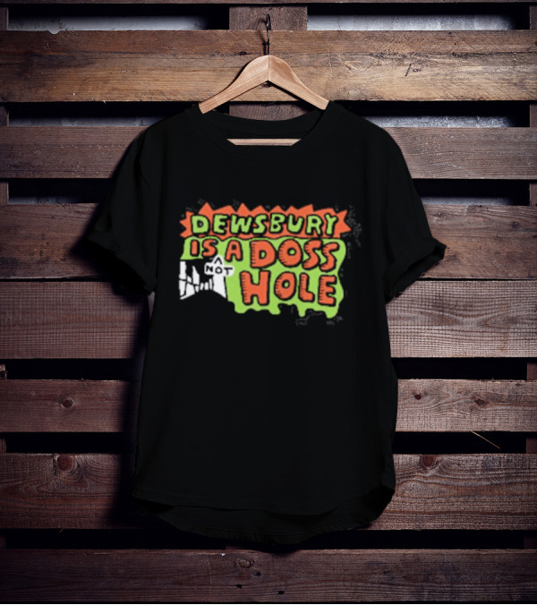 Dewsbury Is Not A Doss Hole T-Shirt