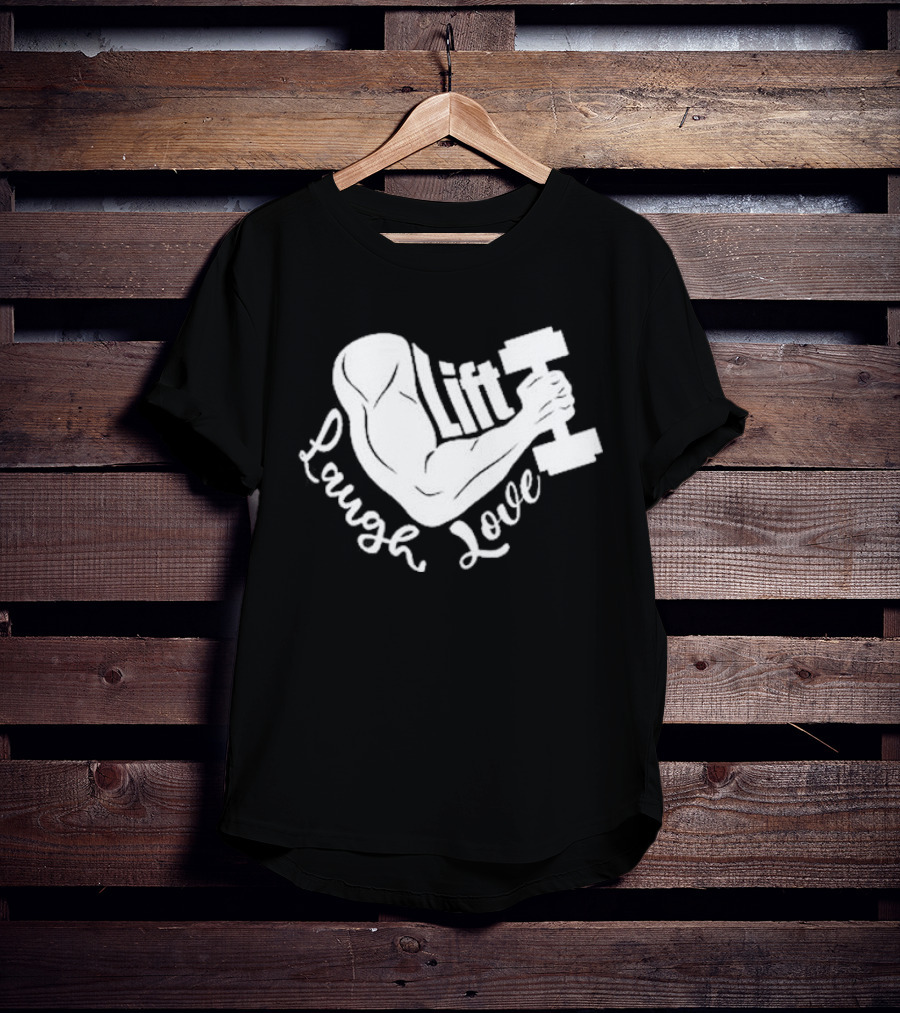 Lift Laugh Love Muscle Flex Dumbbell Arm Strength T-Shirt