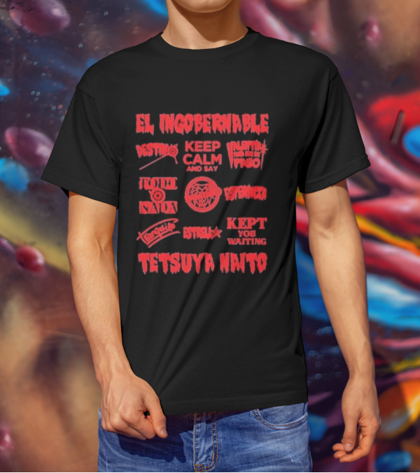 El Ingobernable Destino Keep Calm And Say Tranquilo Tetsuya Naito Kept You Waiting T-Shirt