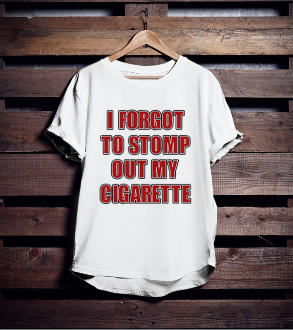 Grimykids I Forgot To Stomp Out My Cigarette Text T-Shirt