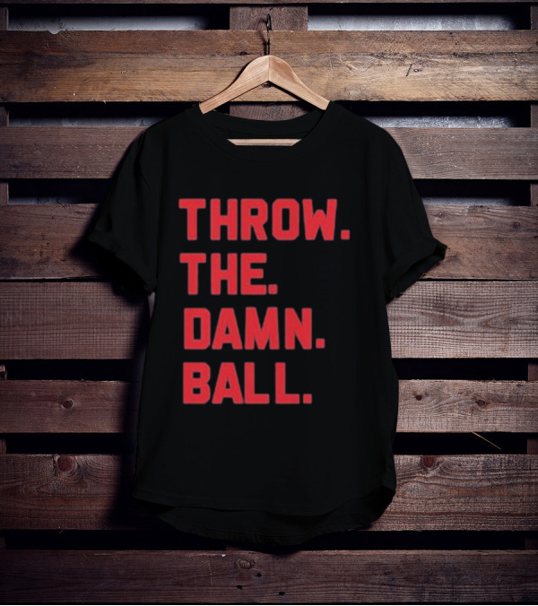 THROW THE DAMN BALL TDB Football Fan T-Shirt