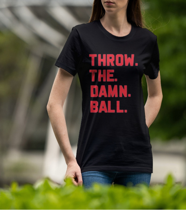THROW THE DAMN BALL TDB Football Fan T-Shirt