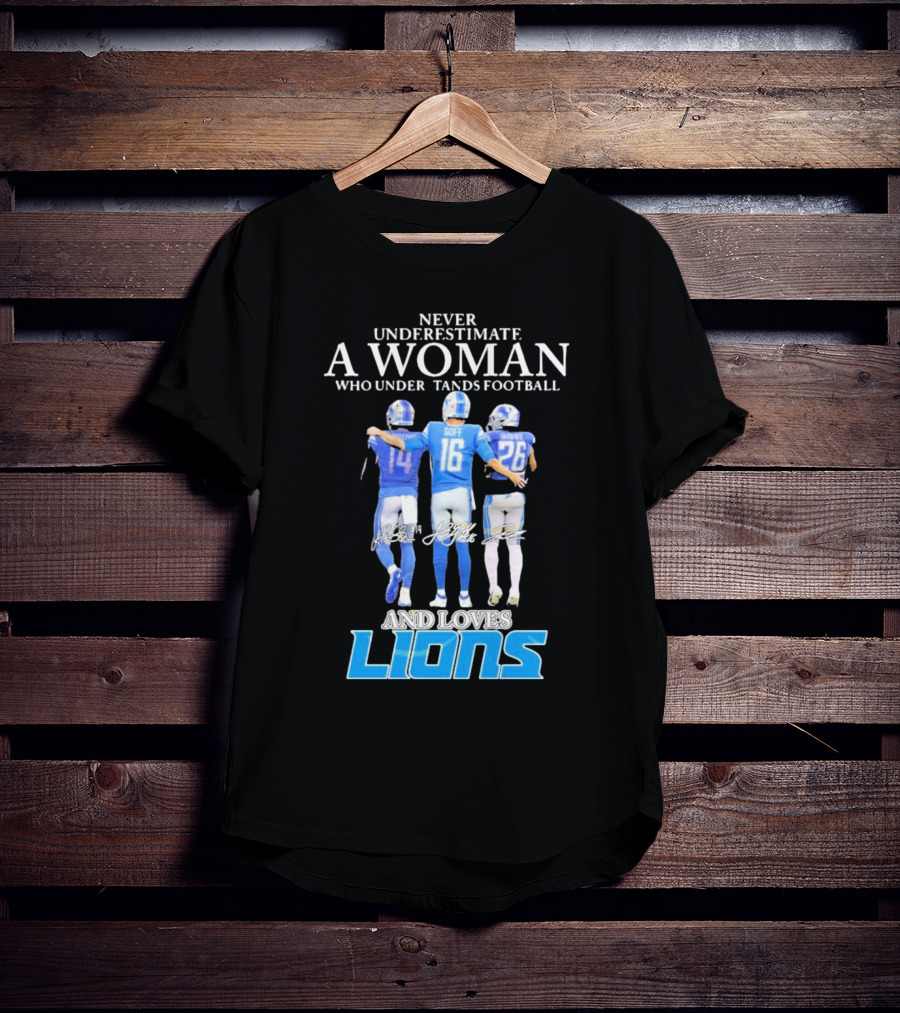 Never Underestimate A Woman Who Understands Football And Loves Lions T-Shirt