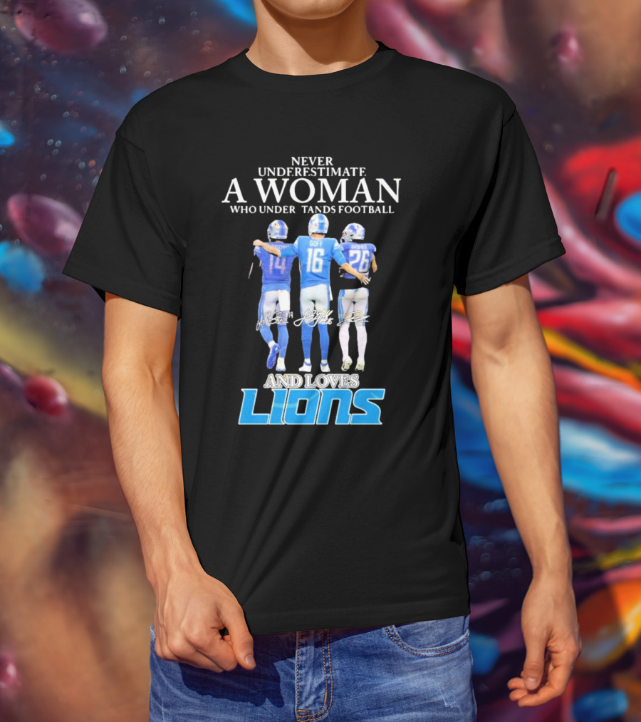 Never Underestimate A Woman Who Understands Football And Loves Lions T-Shirt