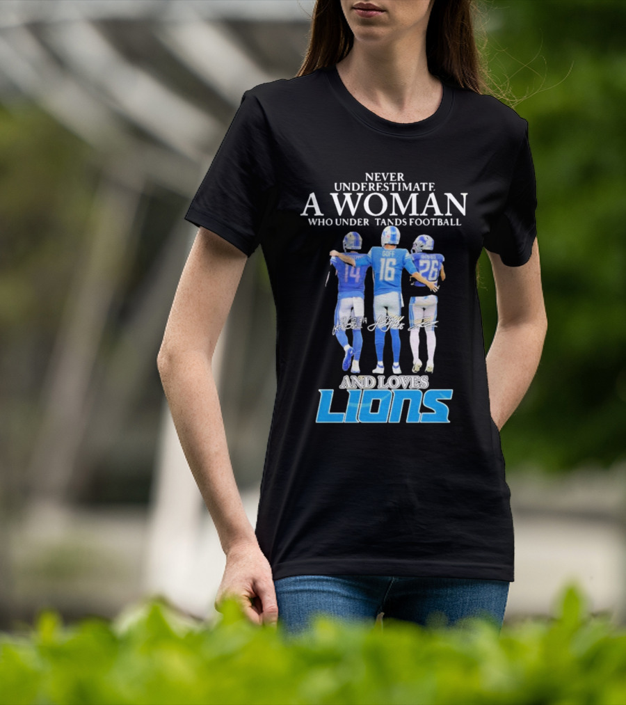 Never Underestimate A Woman Who Understands Football And Loves Lions T-Shirt