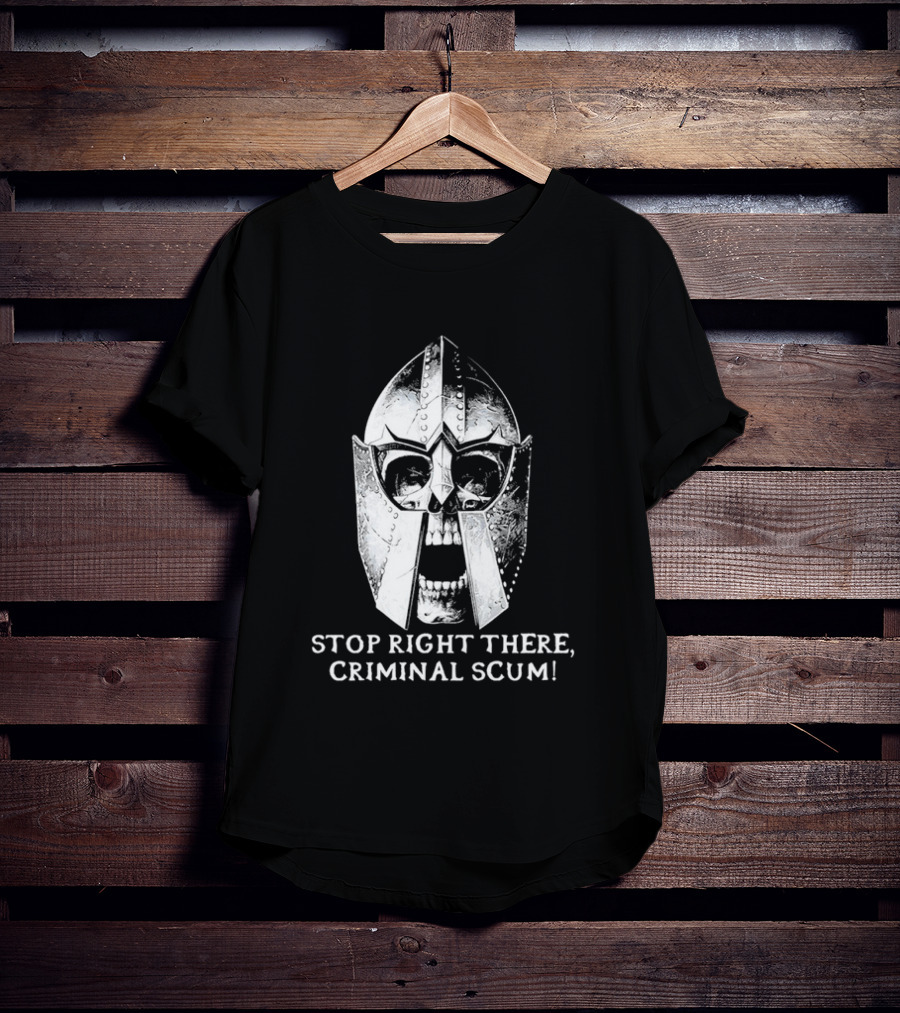 Stop Right There Criminal Scum Skull Helmet T-Shirt