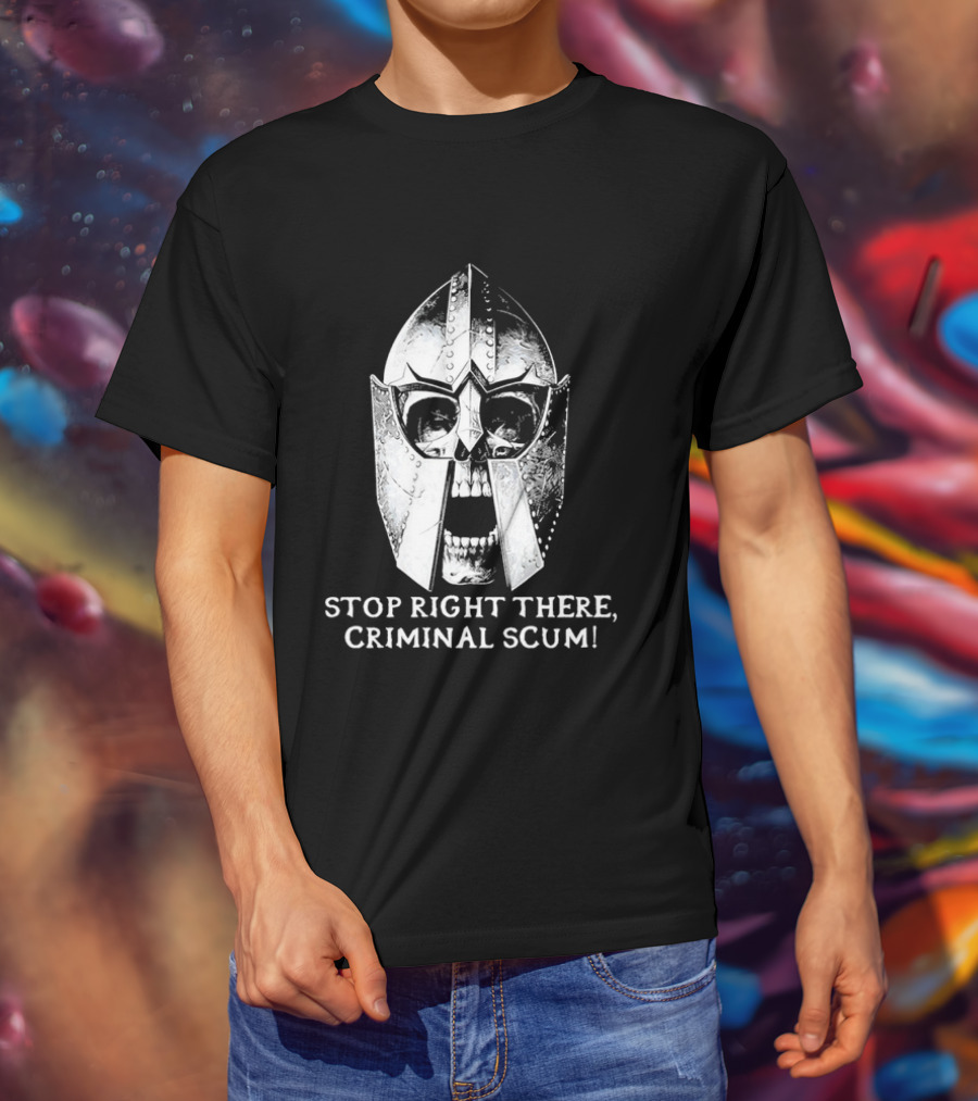 Stop Right There Criminal Scum Skull Helmet T-Shirt