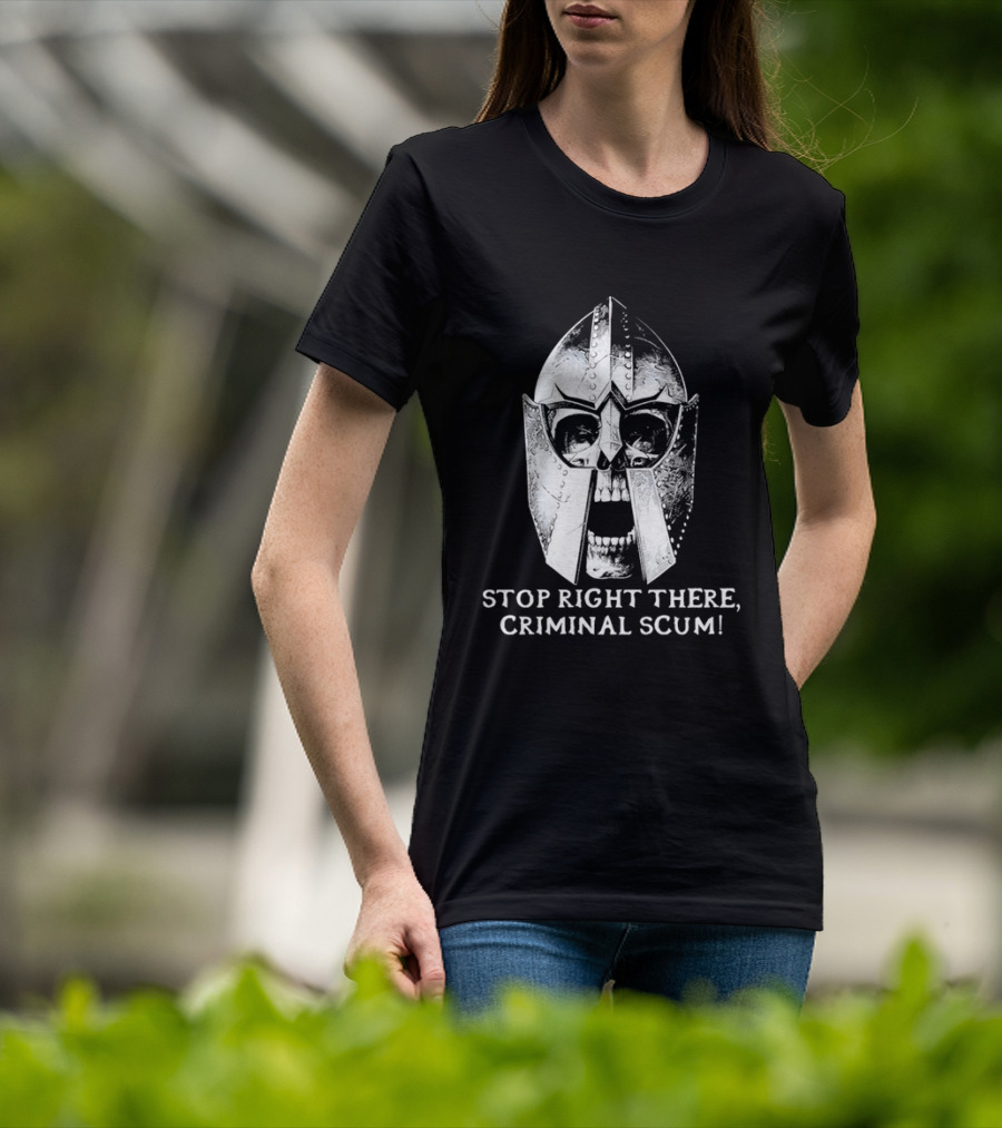Stop Right There Criminal Scum Skull Helmet T-Shirt