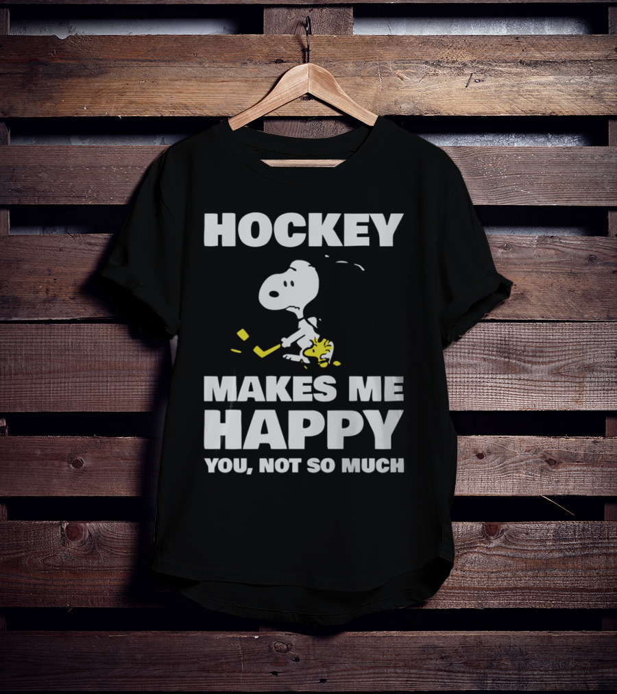 Hockey Makes Me Happy Snoopy You Not So Much T-Shirt