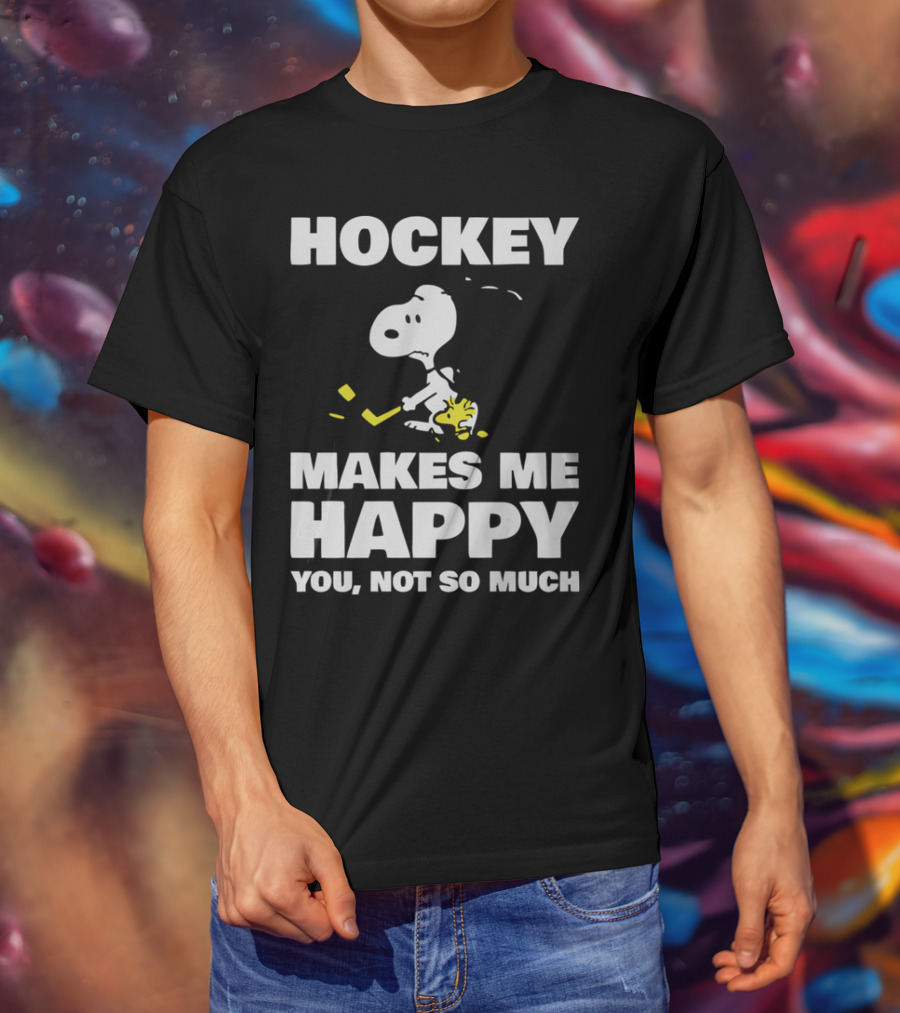 Hockey Makes Me Happy Snoopy You Not So Much T-Shirt