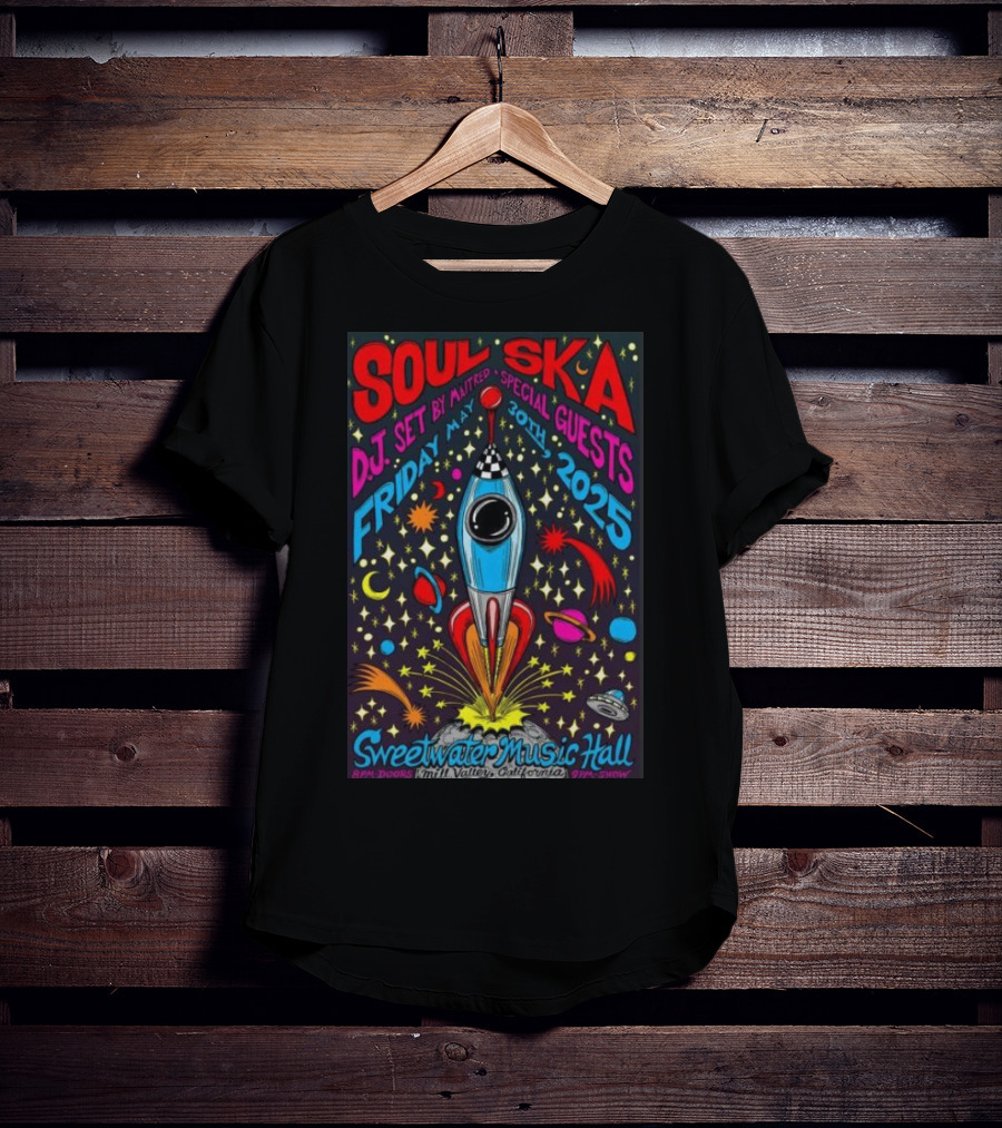 Soul Ska DJ Set By Mattred Special Guests Sweetwater Music Hall Mill Valley May 30 2025 Space Rocket Imagery T-Shirt
