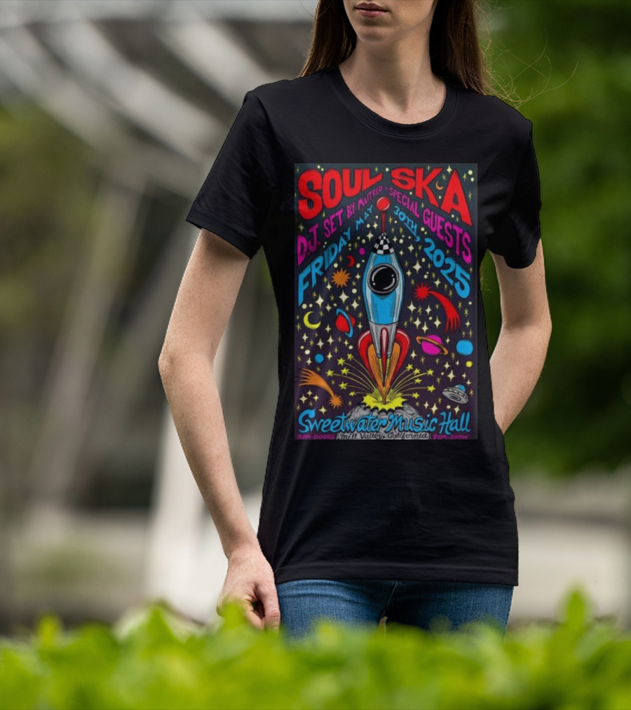 Soul Ska DJ Set By Mattred Special Guests Sweetwater Music Hall Mill Valley May 30 2025 Space Rocket Imagery T-Shirt