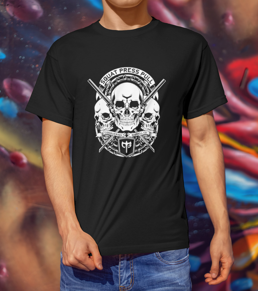 Squat Press Pull Barbell Skull Chain Conquer Fitness T-Shirt