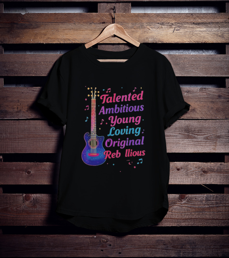 Talented Ambitious Young Loving Original Rebellious Guitar Music Theme T-Shirt
