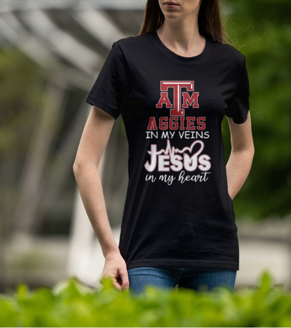Texas A&M Aggies In My Veins Jesus In My Heart T-Shirt