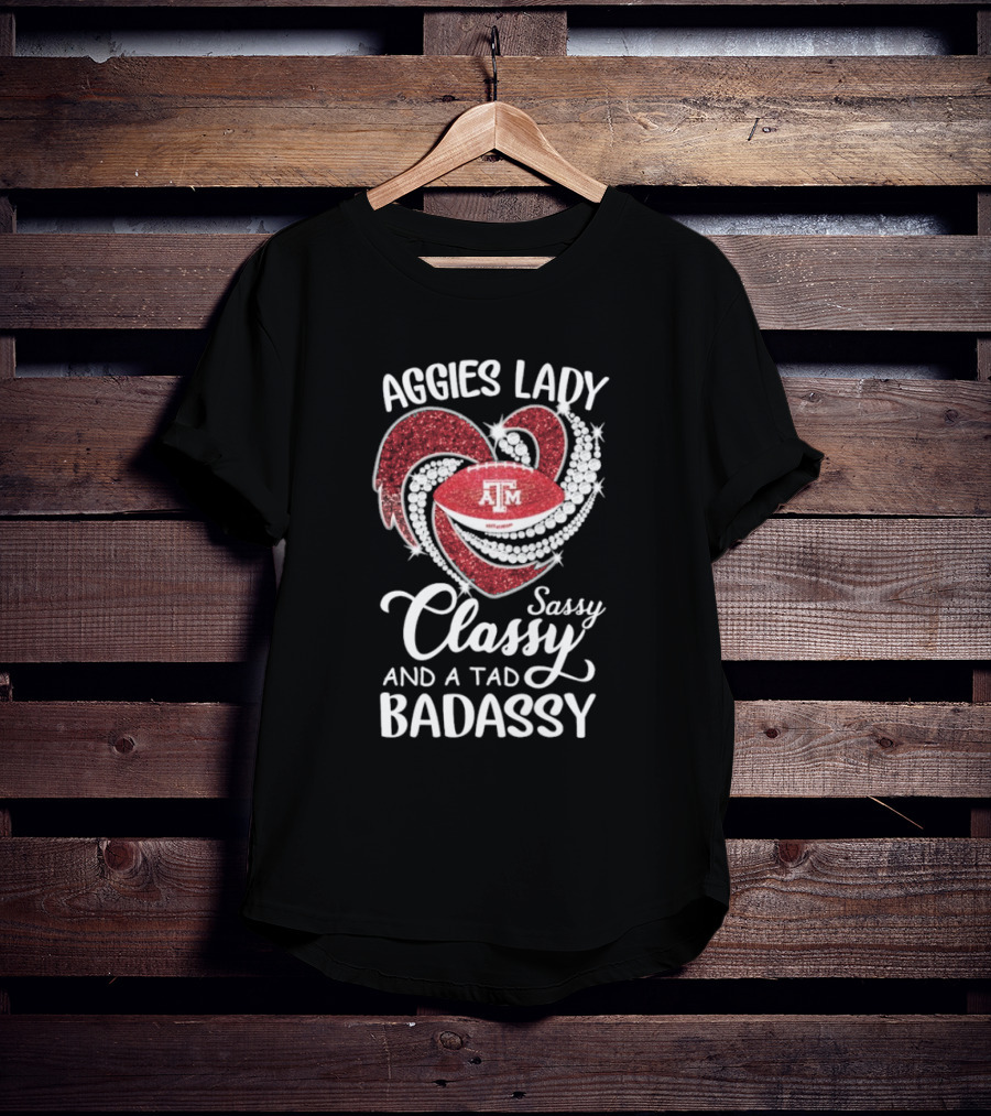 Texas A&M Aggies Lady Sassy Classy Badassy T-Shirt