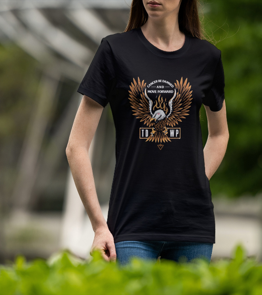 Cancer Be Damned And Move Forward Eagle TDWP T-Shirt