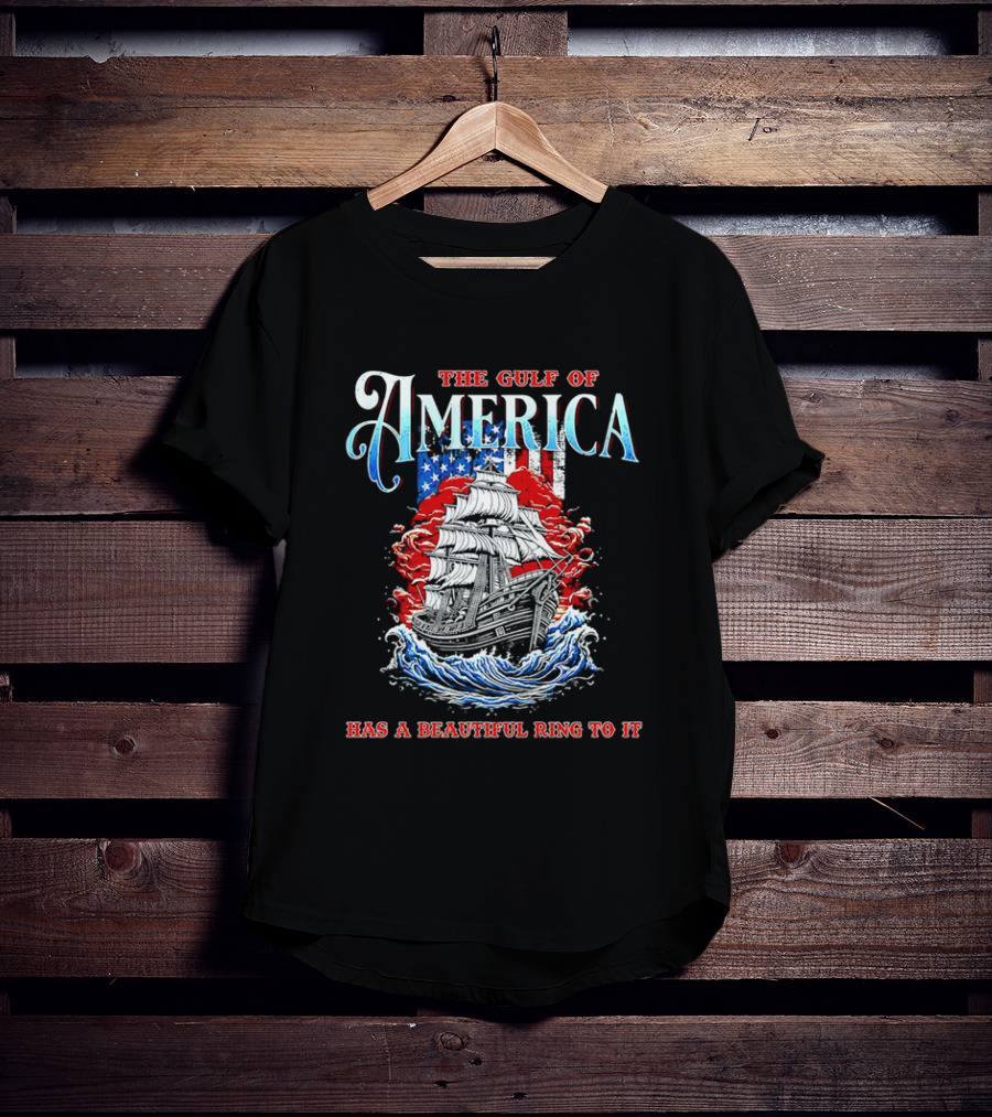The Gulf Of America Has A Beautiful Ring To It Sailing Ship And Flag T-Shirt