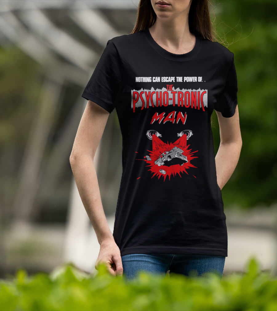 Nothing Can Escape The Power Of The Psychotronic Man Car Explosion T-Shirt