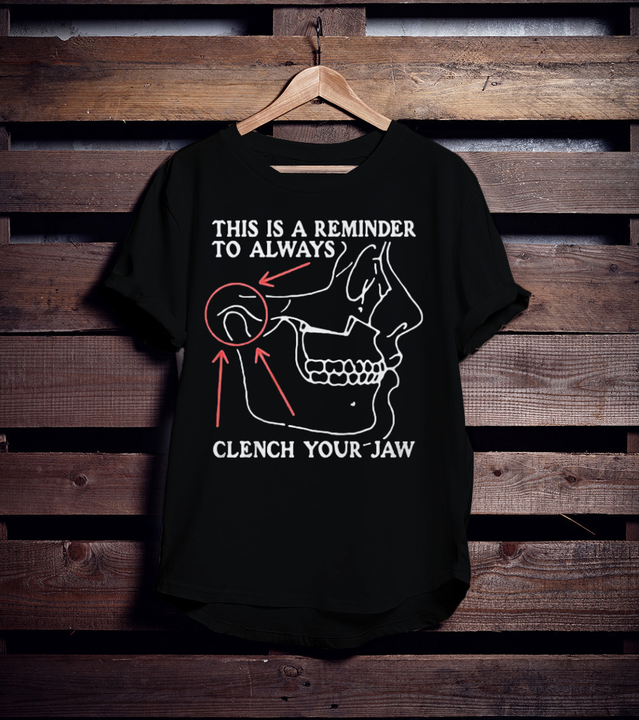 This Is A Reminder To Always Clench Your Jaw Anatomical Diagram T-Shirt