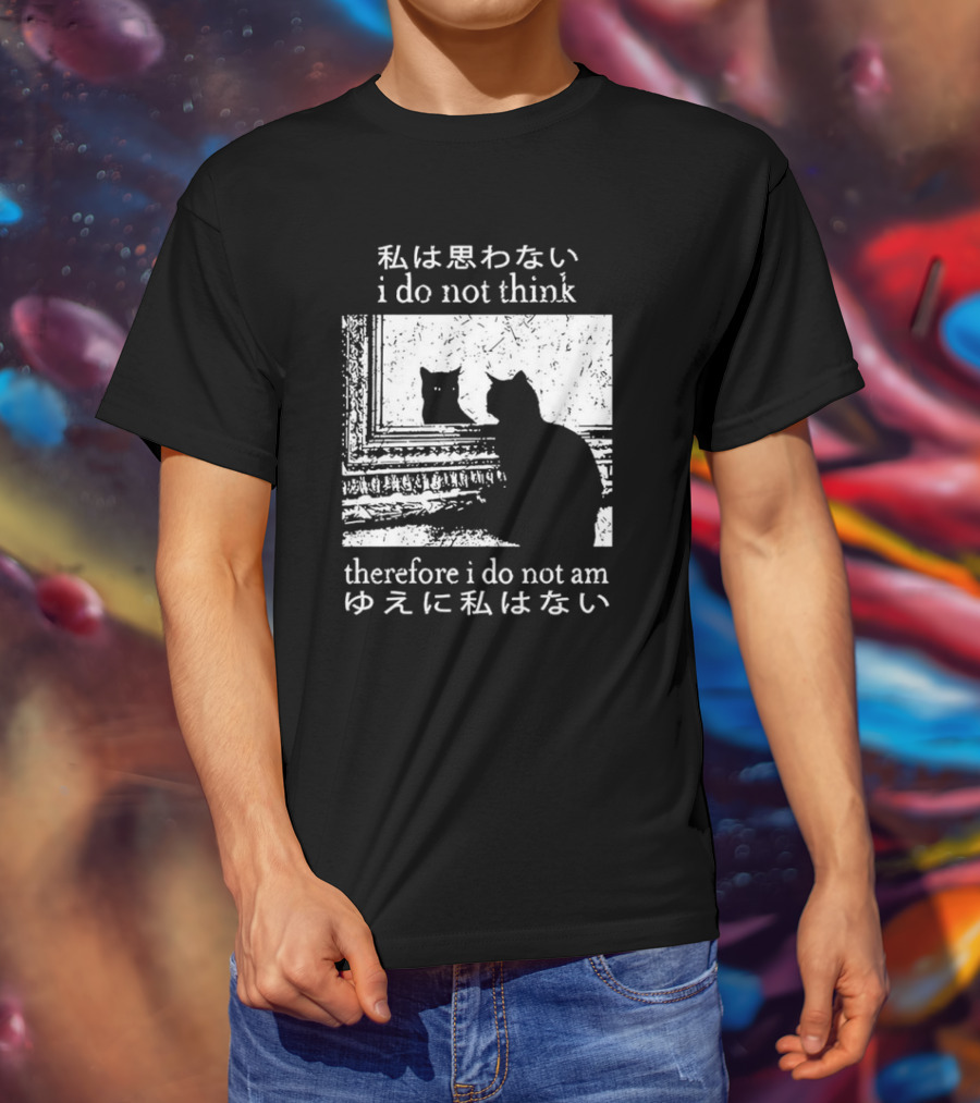 "Tokyo Tiger Cat I Do Not Think Therefore I Do Not Am Silhouette Mirror Japanese Text" T-Shirt