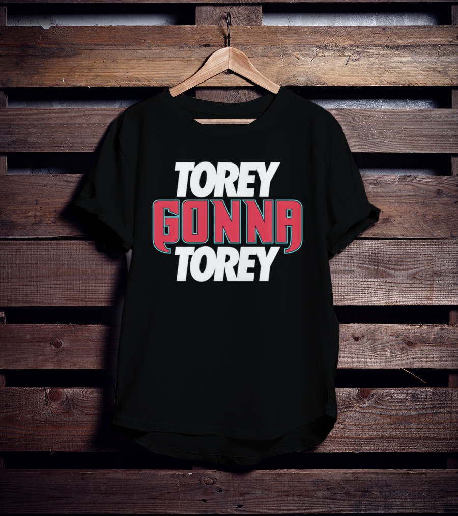 Torey Gonna Torey Bold Red And White Letters T-Shirt