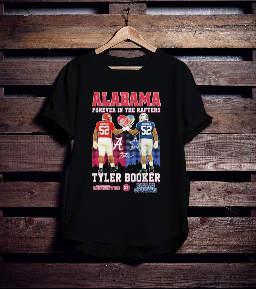 Tyler Booker Alabama Crimson Tide 52 X Dallas Cowboys Forever In The Rafters T-Shirt