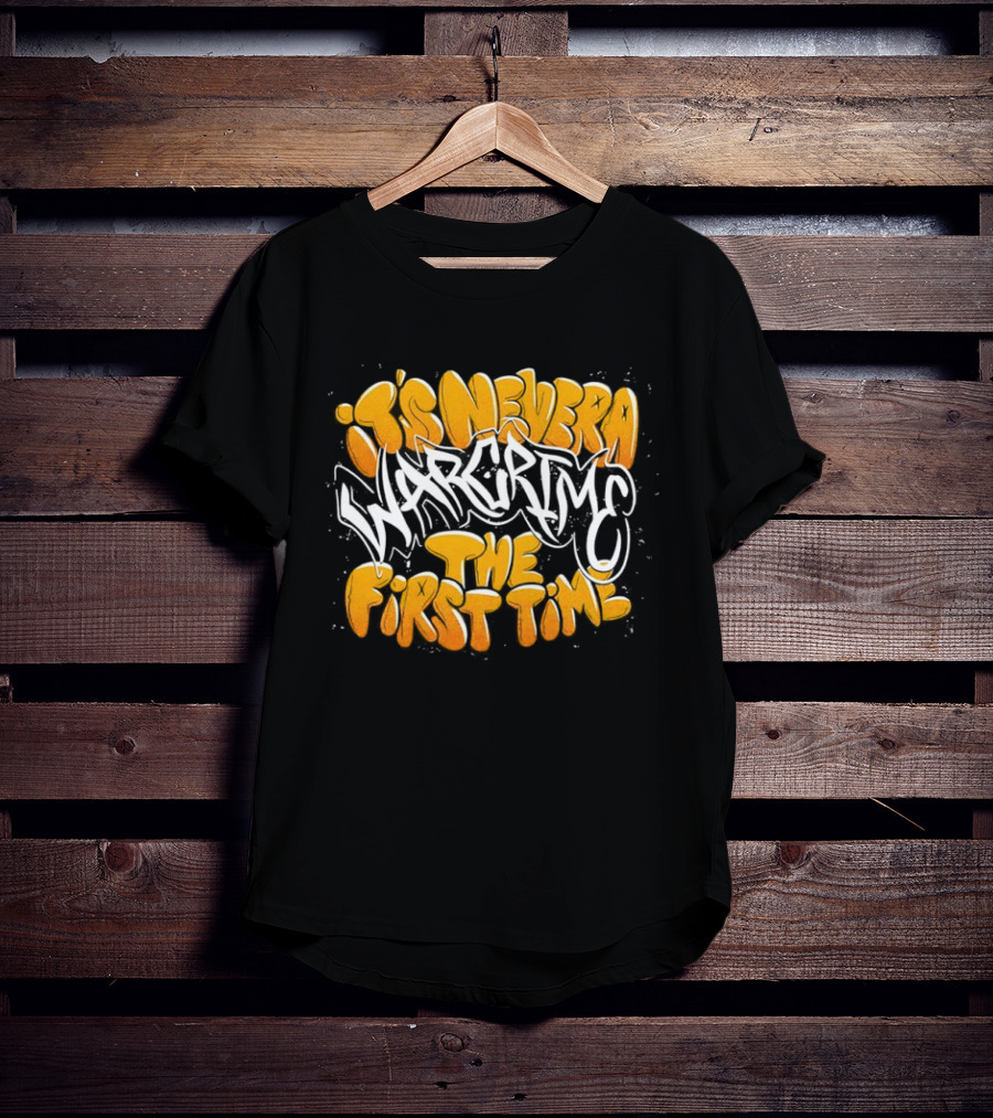 War Crime Graffiti It's Never The First Time T-Shirt
