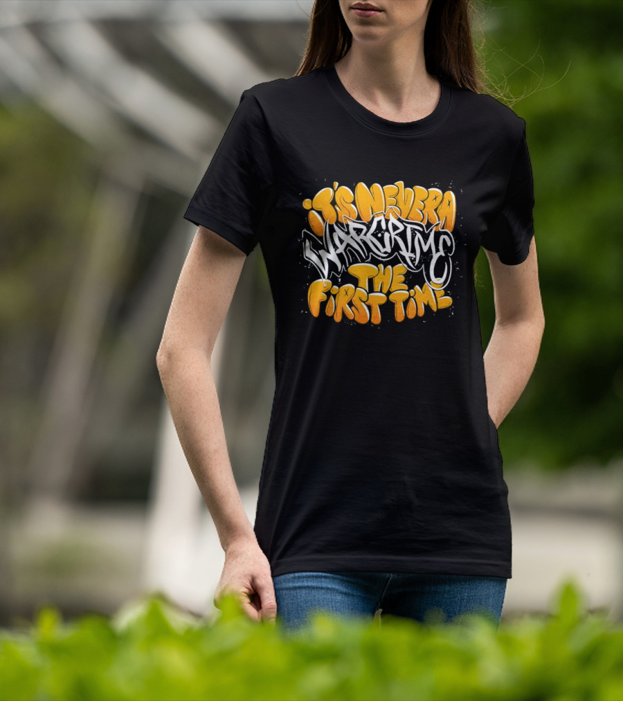 War Crime Graffiti It's Never The First Time T-Shirt