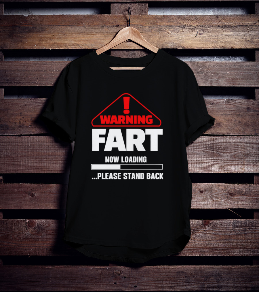 Warning Fart Now Loading Please Stand Back With Exclamation Triangle T-Shirt