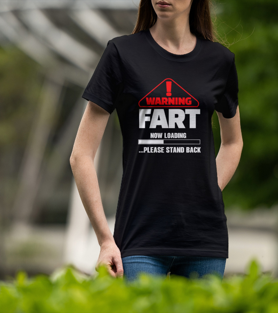 Warning Fart Now Loading Please Stand Back With Exclamation Triangle T-Shirt