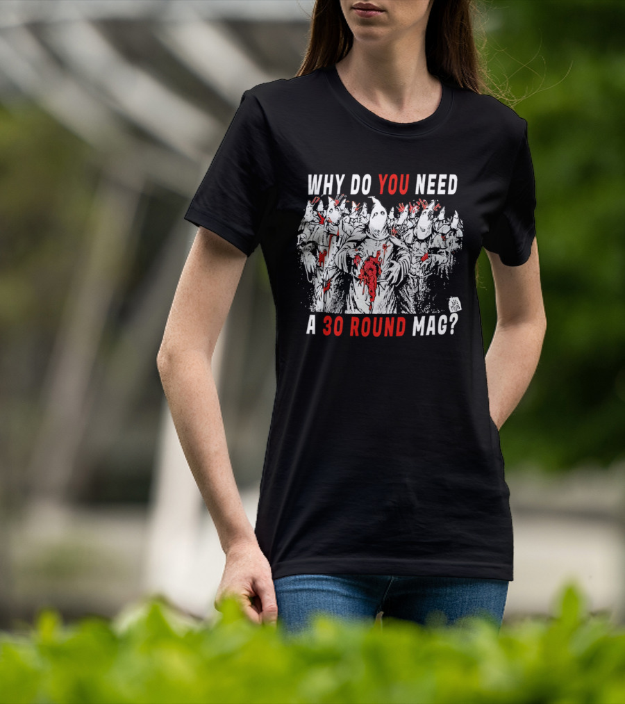 Why Do You Need A 30 Round Mag Horror Ghosts In Blood T-Shirt