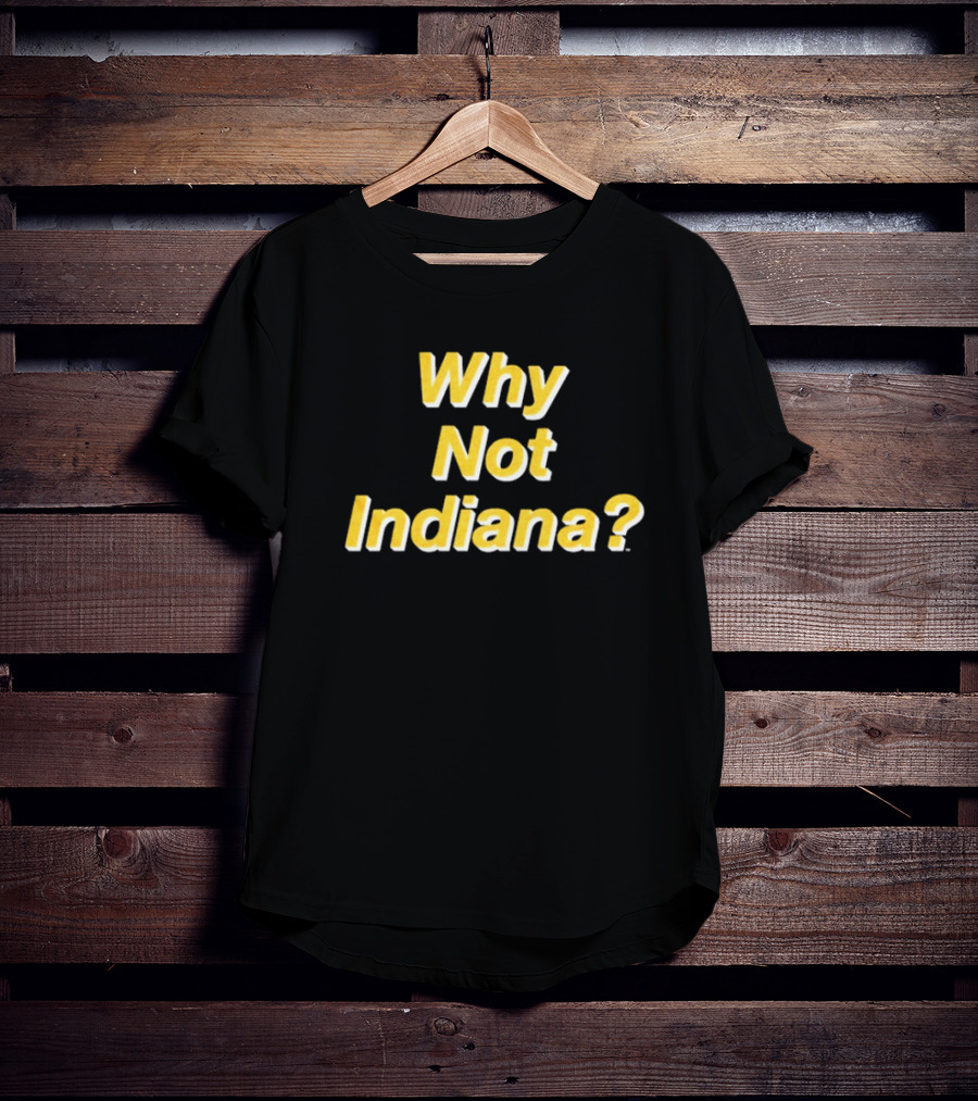 Why Not Indiana Question Mark Bold Yellow Text T-Shirt